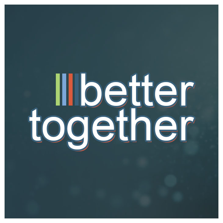 Better Together